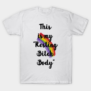 Resting Bitch Body T-Shirt